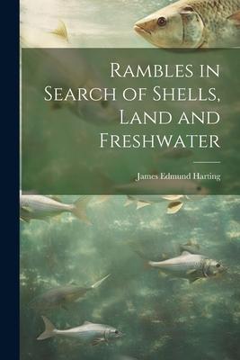 Vorderes Coverbild Rambles in Search of Shells, Land and Freshwater