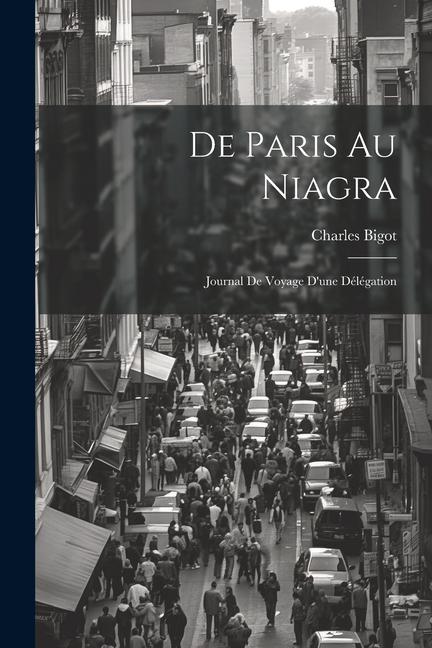 Vorderes Coverbild De Paris au Niagra: Journal de Voyage d'une Délégation
