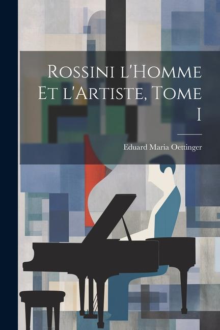 Vorderes Coverbild Rossini l'Homme et l'Artiste, Tome I