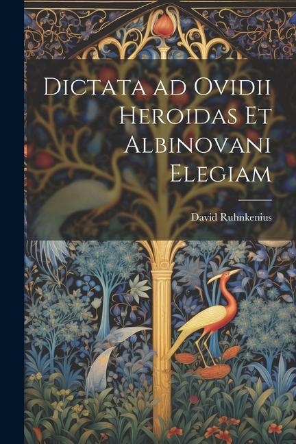Vorderes Coverbild Dictata ad Ovidii Heroidas et Albinovani Elegiam