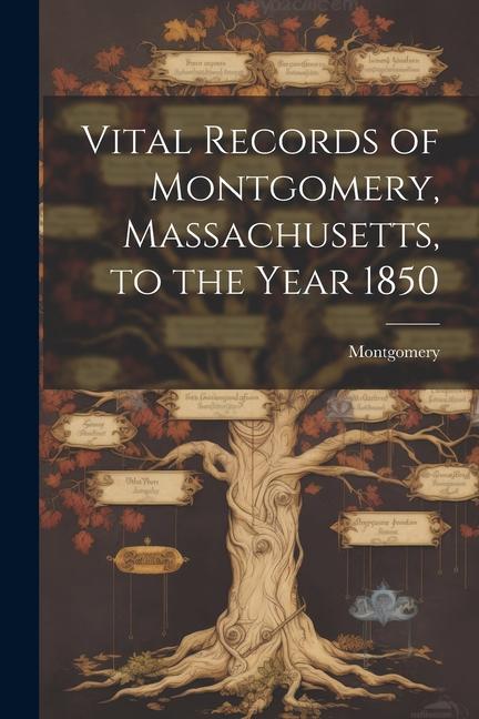 Vorderes Coverbild Vital Records of Montgomery, Massachusetts, to the Year 1850