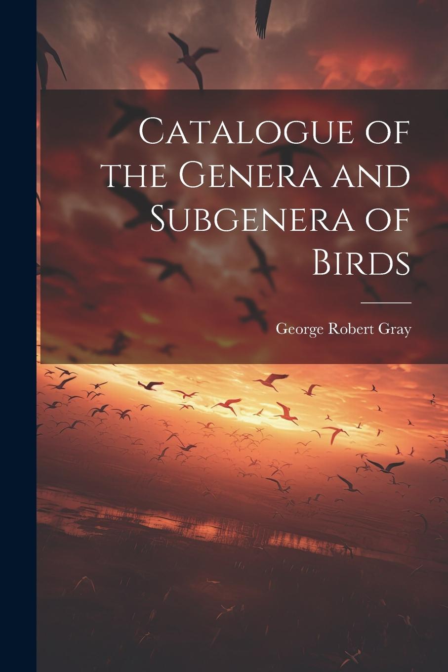 Vorderes Coverbild Catalogue of the Genera and Subgenera of Birds