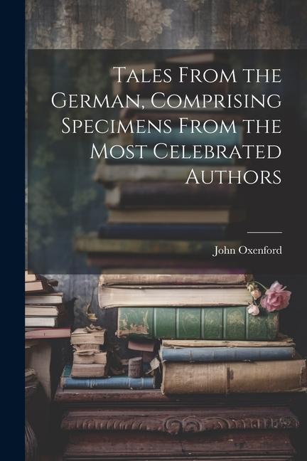 Vorderes Coverbild Tales From the German, Comprising Specimens From the Most Celebrated Authors