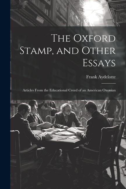 Vorderes Coverbild The Oxford Stamp, and Other Essays: Articles From the Educational Creed of an American Oxonian