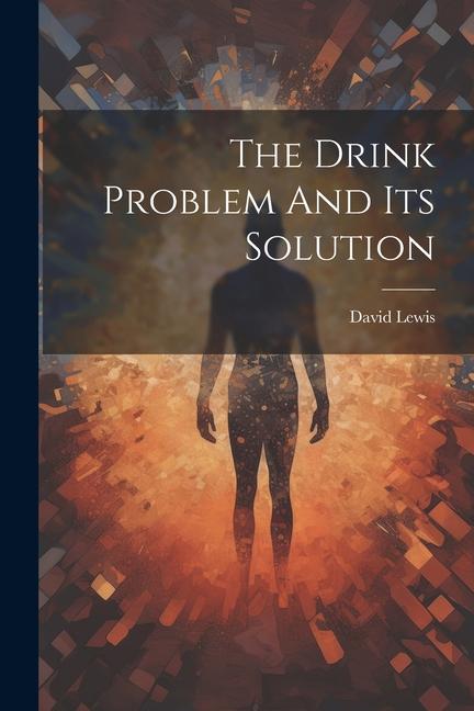 Vorderes Coverbild The Drink Problem And Its Solution