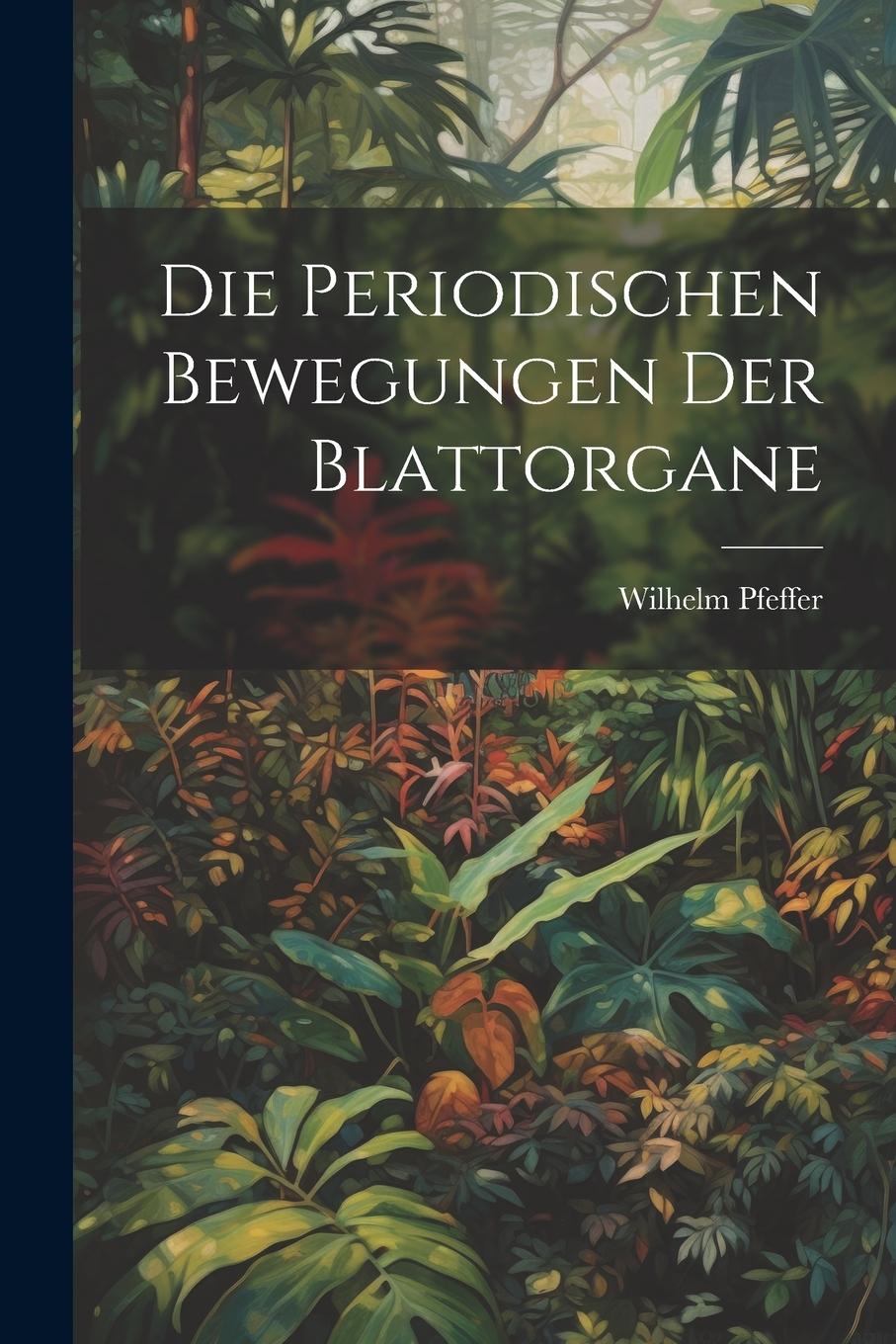 Vorderes Coverbild Die Periodischen Bewegungen der Blattorgane