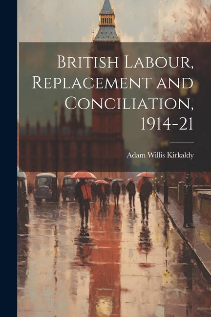 Vorderes Coverbild British Labour, Replacement and Conciliation, 1914-21