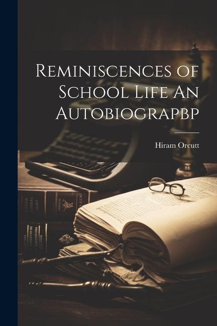 Vorderes Coverbild Reminiscences of School Life An Autobiograpbp