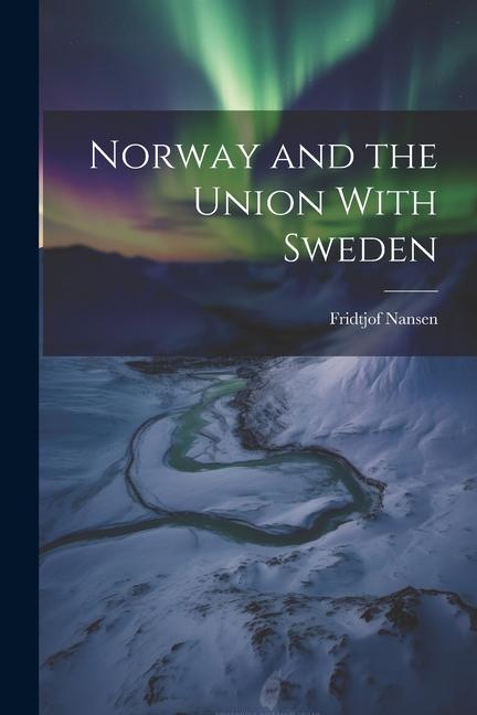 Vorderes Coverbild Norway and the Union With Sweden