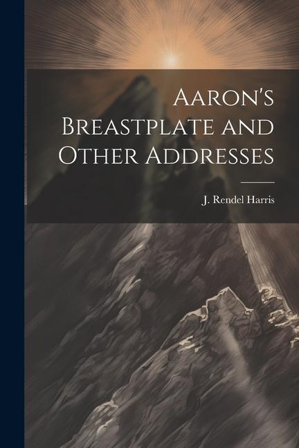 Vorderes Coverbild Aaron's Breastplate and Other Addresses