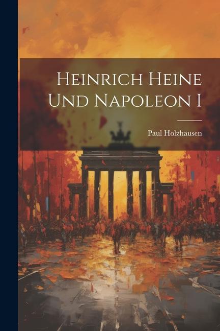Vorderes Coverbild Heinrich Heine und Napoleon I