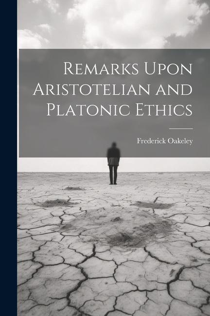 Vorderes Coverbild Remarks Upon Aristotelian and Platonic Ethics