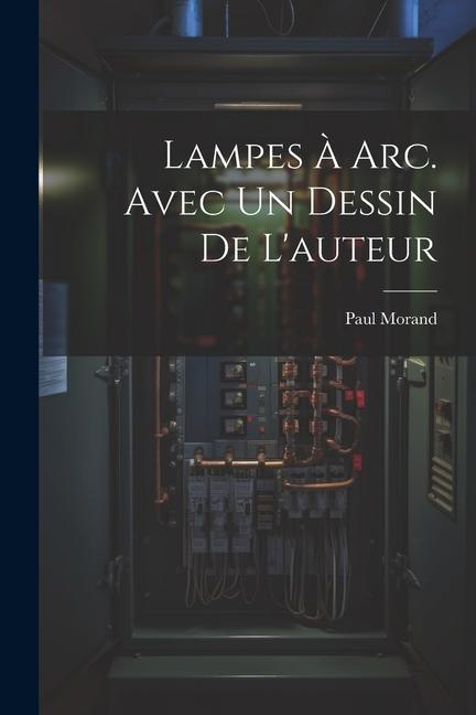 Vorderes Coverbild Lampes à arc. Avec un dessin de l'auteur