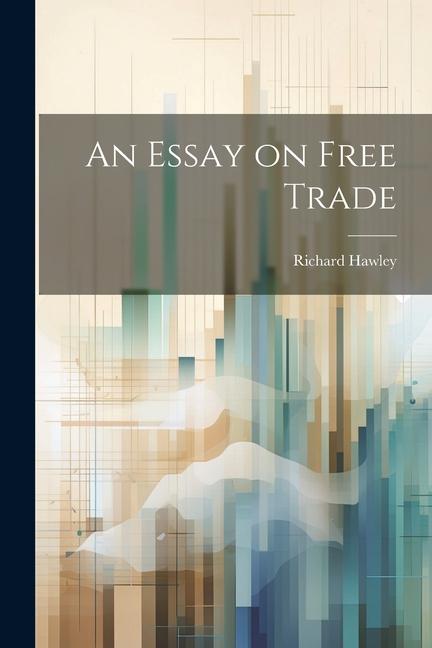 Vorderes Coverbild An Essay on Free Trade