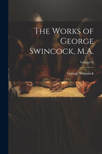 Vorderes Coverbild The Works of George Swincock, M.A.; Volume II