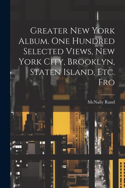 Vorderes Coverbild Greater New York Album. One Hundred Selected Views, New York City, Brooklyn, Staten Island, etc. Fro