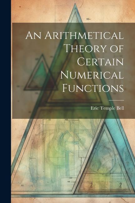 Vorderes Coverbild An Arithmetical Theory of Certain Numerical Functions