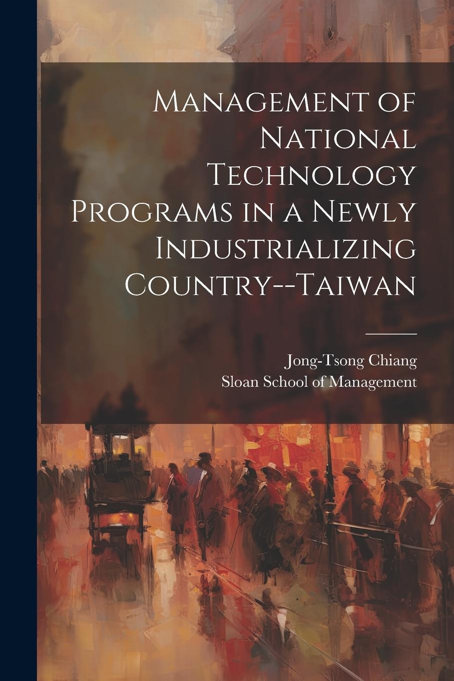 Vorderes Coverbild Management of National Technology Programs in a Newly Industrializing Country--Taiwan