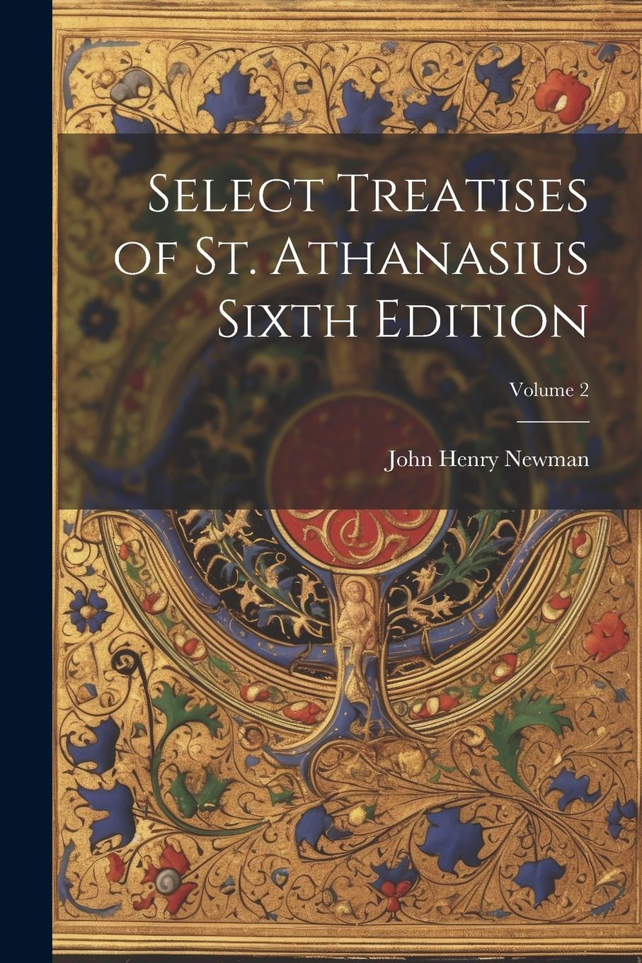Vorderes Coverbild Select Treatises of St. Athanasius Sixth Edition; Volume 2