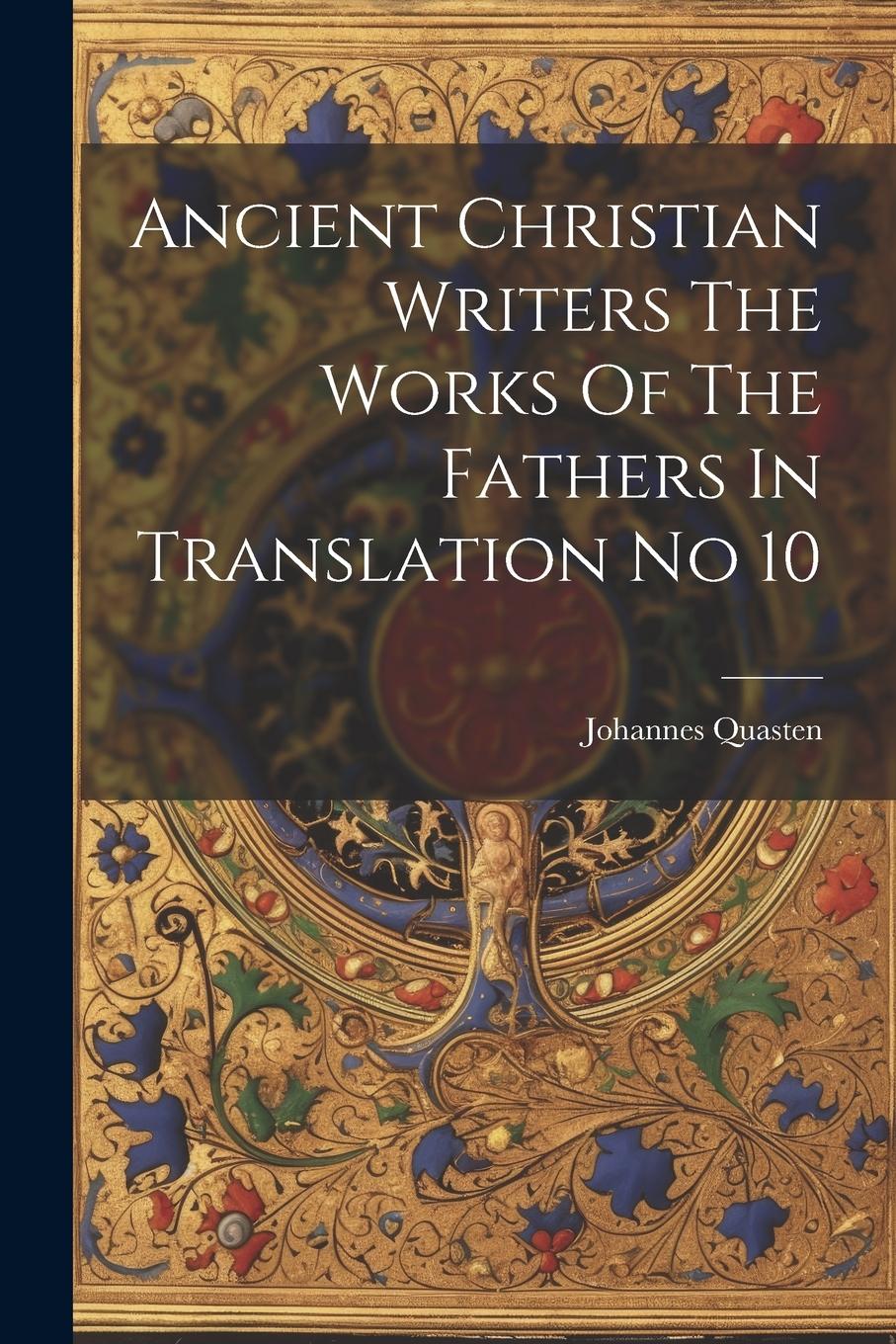 Vorderes Coverbild Ancient Christian Writers The Works Of The Fathers In Translation No 10