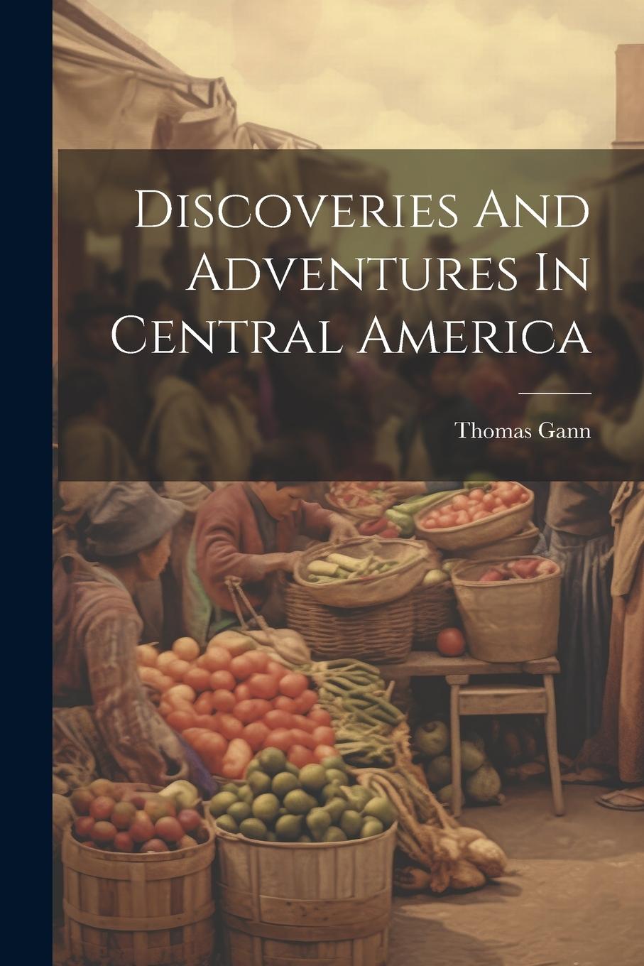 Vorderes Coverbild Discoveries And Adventures In Central America