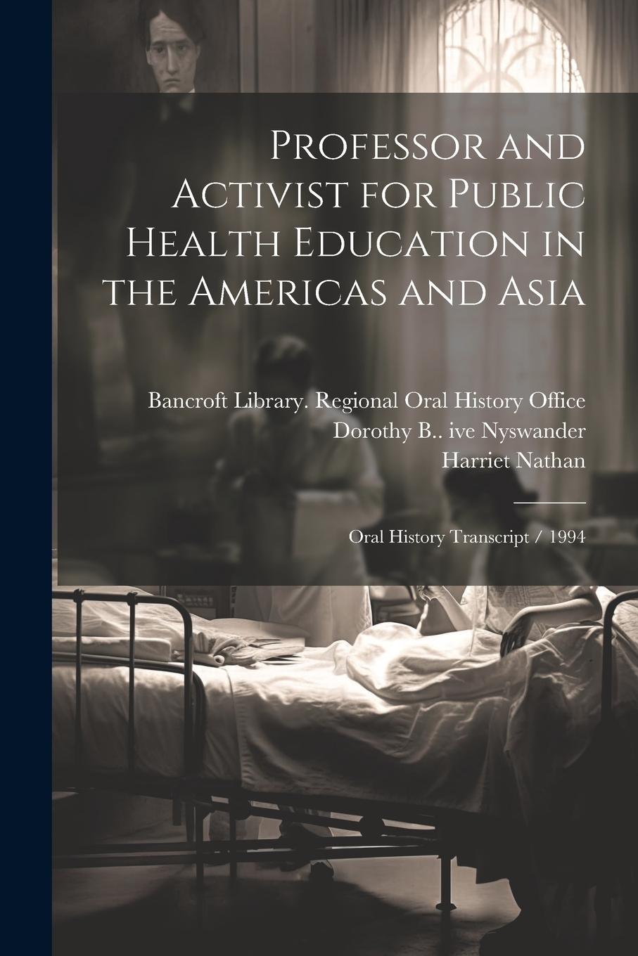 Vorderes Coverbild Professor and Activist for Public Health Education in the Americas and Asia: Oral History Transcript / 1994