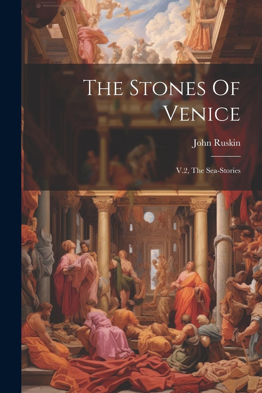 Vorderes Coverbild The Stones Of Venice: V.2, The Sea-stories
