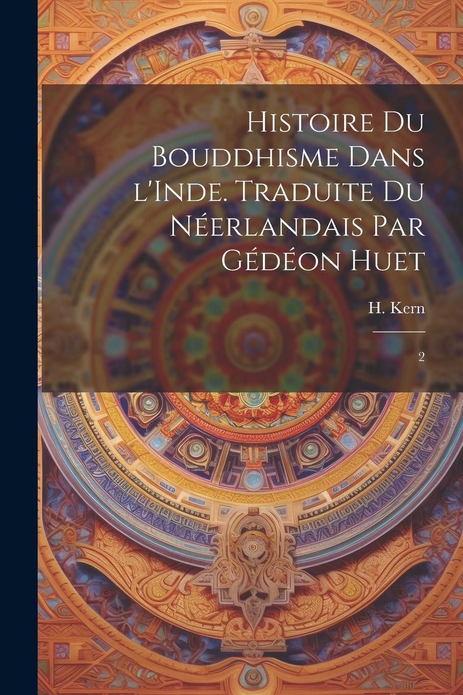 Vorderes Coverbild Histoire du bouddhisme dans l'Inde. Traduite du néerlandais par Gédéon Huet: 2