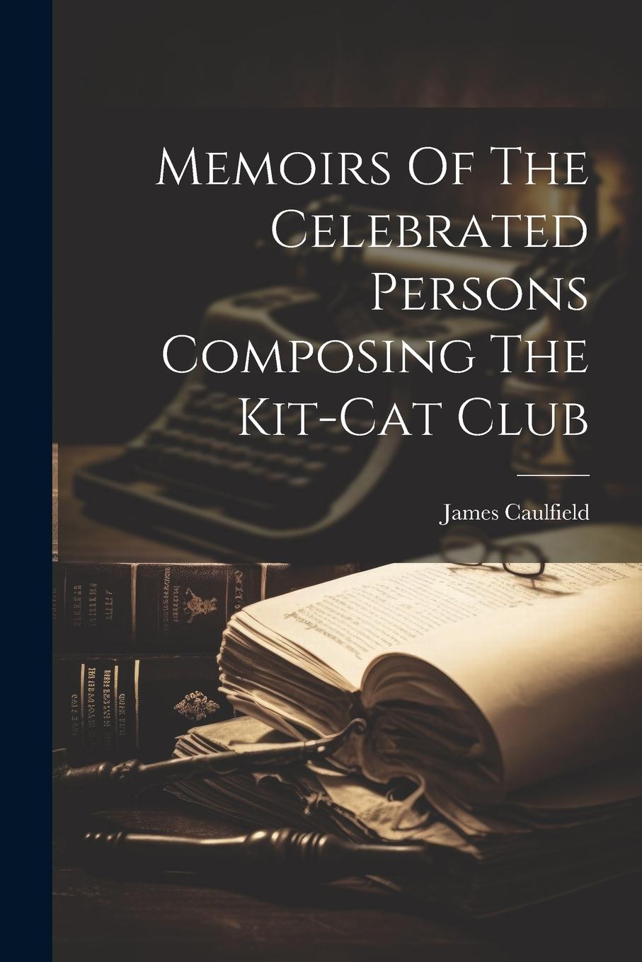Vorderes Coverbild Memoirs Of The Celebrated Persons Composing The Kit-cat Club