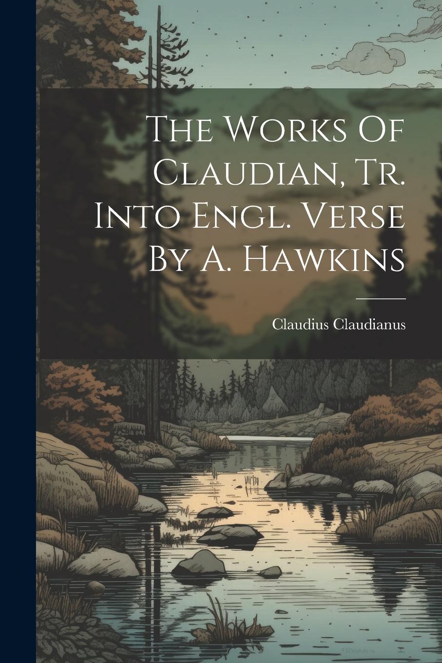 Vorderes Coverbild The Works Of Claudian, Tr. Into Engl. Verse By A. Hawkins