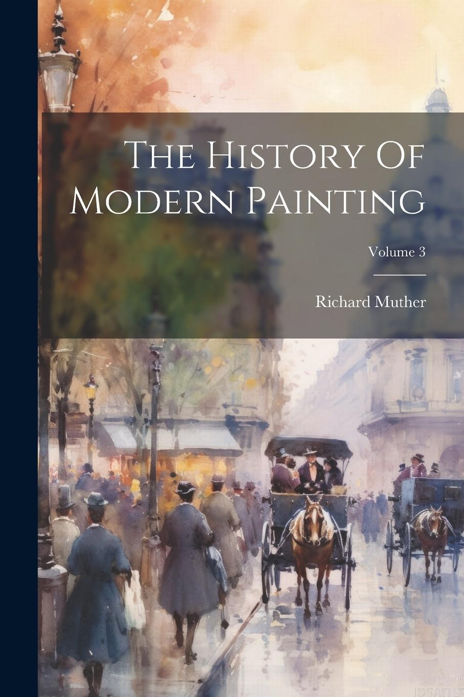 Vorderes Coverbild The History Of Modern Painting; Volume 3