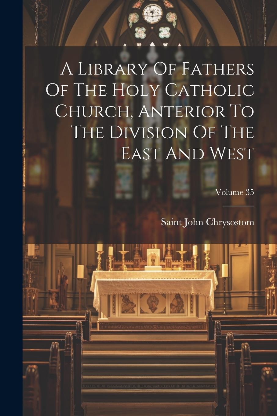 Vorderes Coverbild A Library Of Fathers Of The Holy Catholic Church, Anterior To The Division Of The East And West; Volume 35