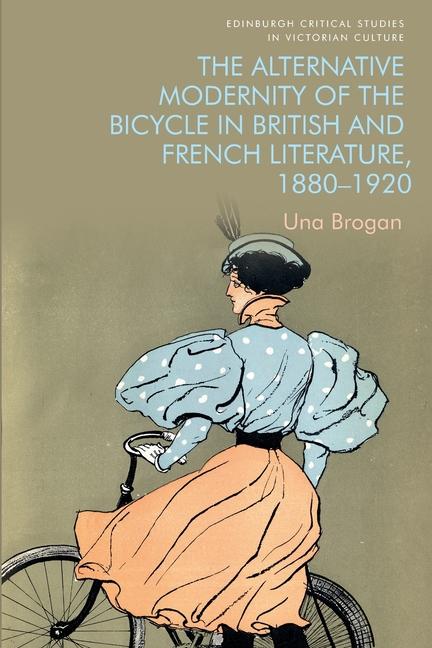 Vorderes Coverbild The Alternative Modernity of the Bicycle in British and French Literature, 1880-1920