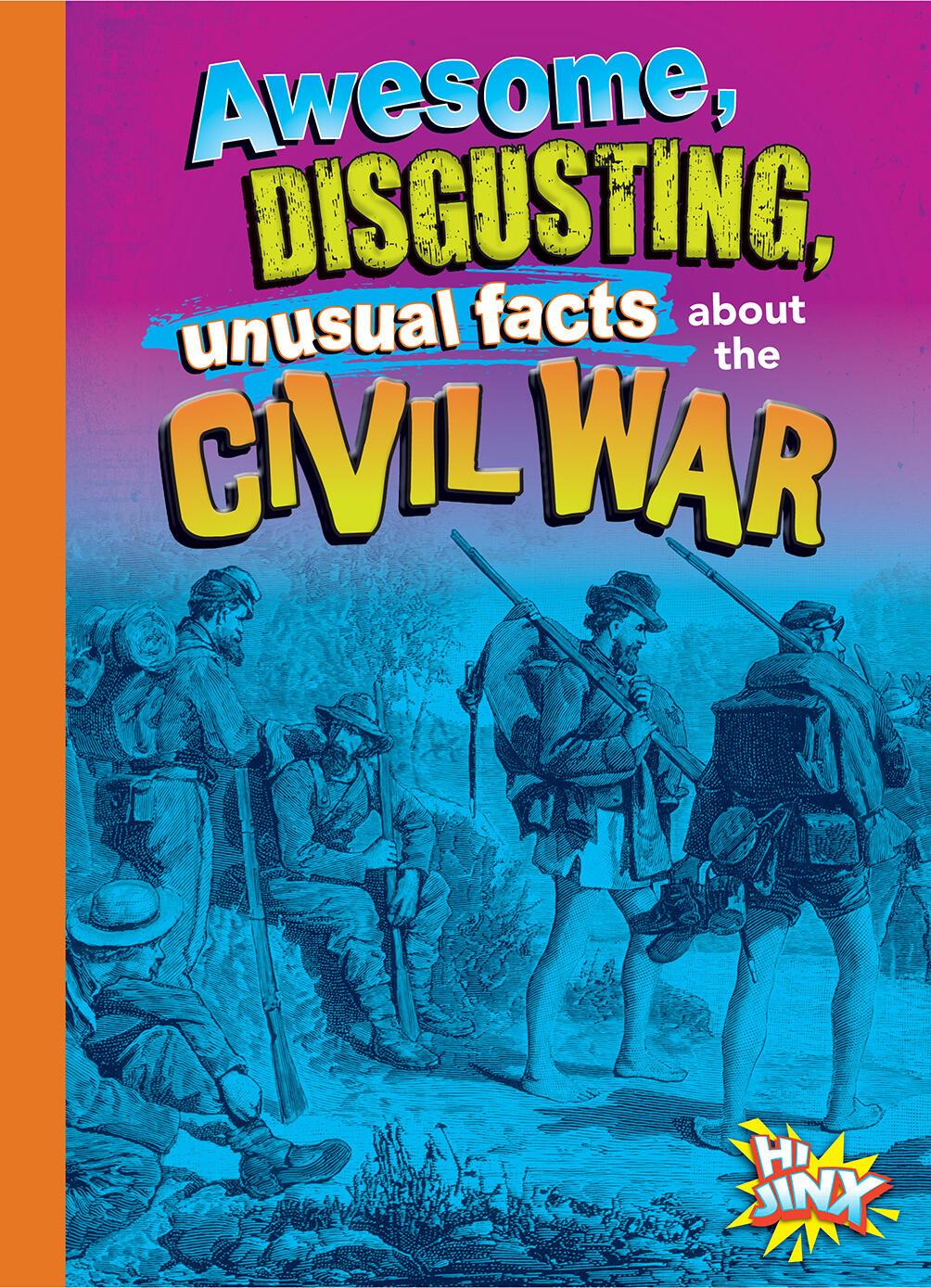 Vorderes Coverbild Awesome, Disgusting, Unusual Facts about the Civil War