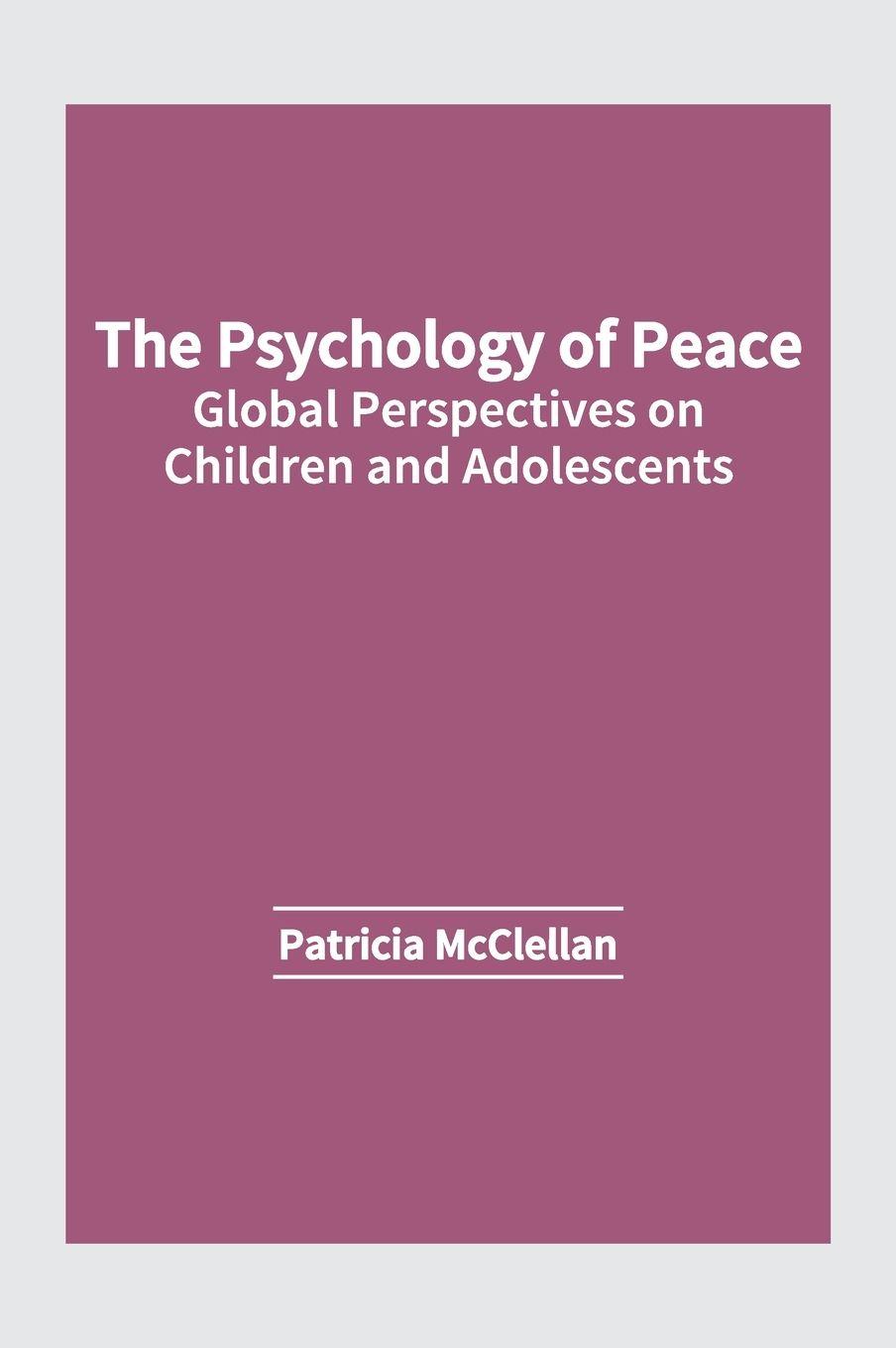 Vorderes Coverbild The Psychology of Peace: Global Perspectives on Children and Adolescents