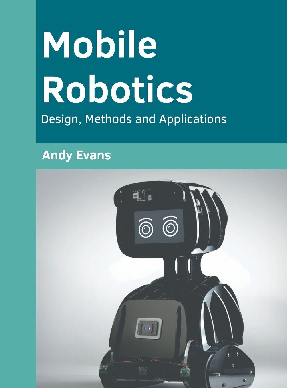 Vorderes Coverbild Mobile Robotics: Design, Methods and Applications