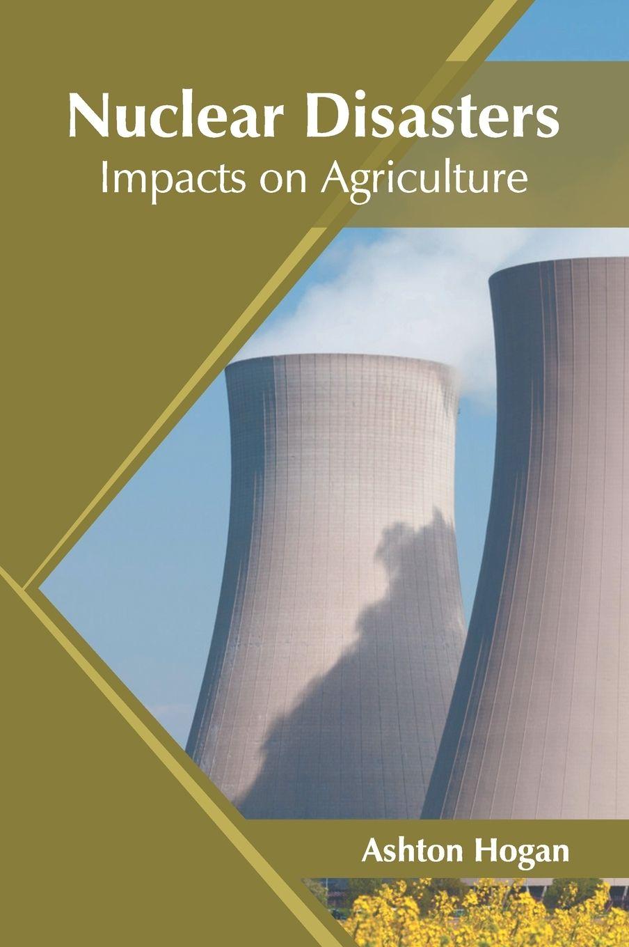 Vorderes Coverbild Nuclear Disasters: Impacts on Agriculture