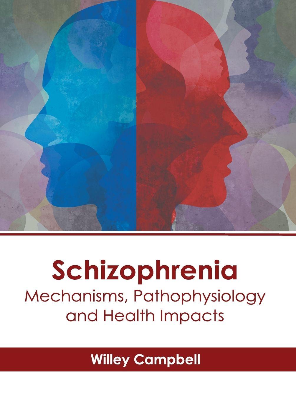 Vorderes Coverbild Schizophrenia: Mechanisms, Pathophysiology and Health Impacts