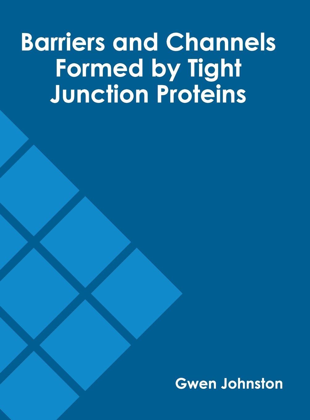 Vorderes Coverbild Barriers and Channels Formed by Tight Junction Proteins