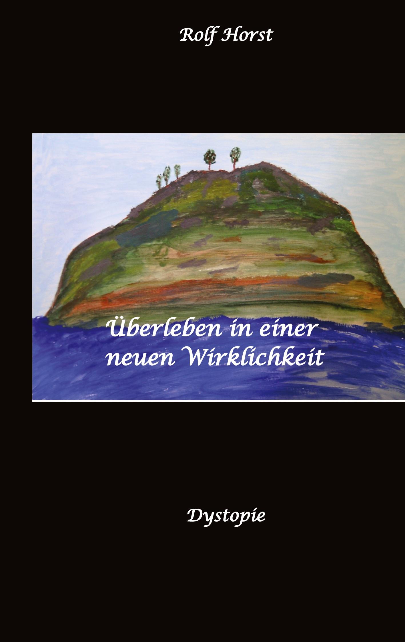 Vorderes Coverbild Überleben in einer neuen Wirklichkeit, Dystopie, Klimawandel, Tsunami, Bio, Bergbauernhof, Autismus, Trenntoilette, Windkraft, Photovoltaik, Solar, Wasserverbrauch, Konsumverhalten