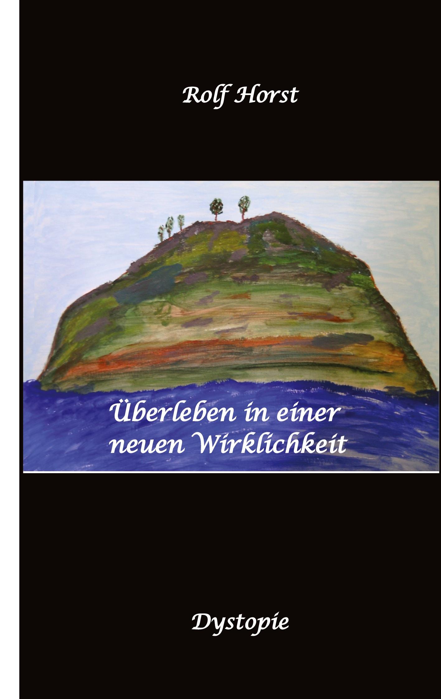 Vorderes Coverbild Überleben in einer neuen Wirklichkeit, Dystopie, Klimawandel, Tsunami, Bio, Bergbauernhof, Autismus, Trenntoilette, Windkraft, Photovoltaik, Solar, Wasserverbrauch, Konsumverhalten