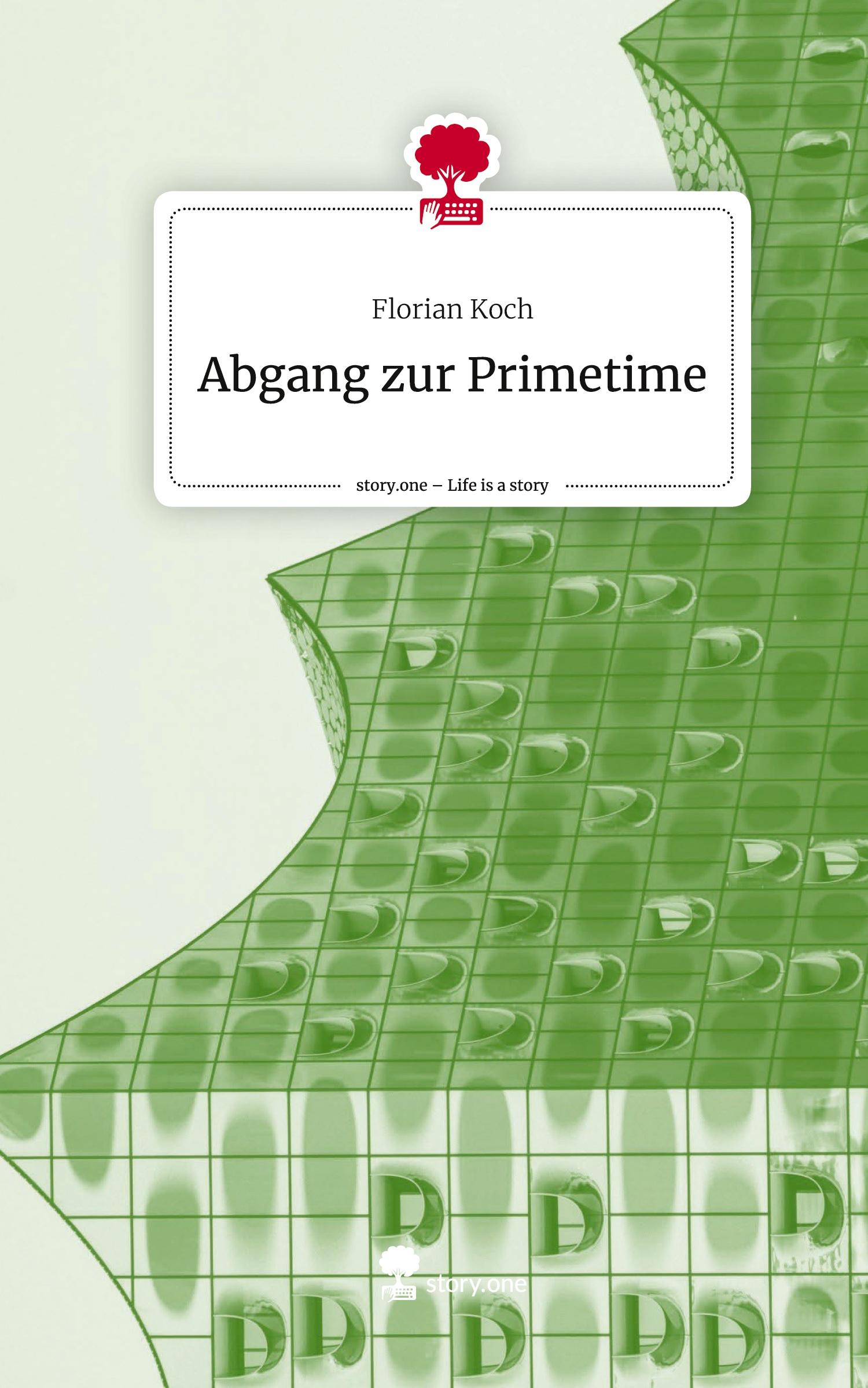 Vorderes Coverbild Abgang zur Primetime. Life is a Story - story.one