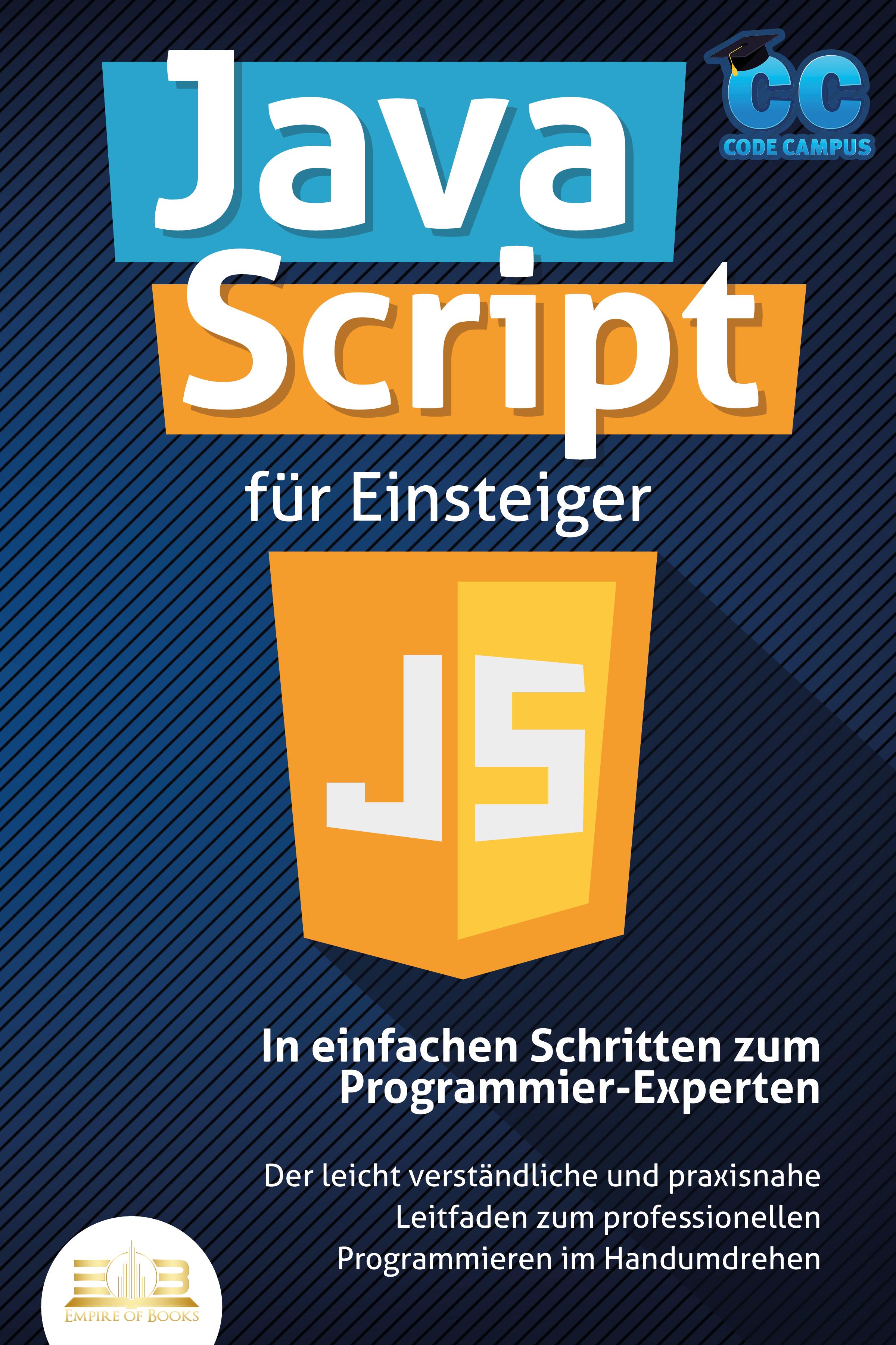 Vorderes Coverbild JavaScript für Einsteiger - In einfachen Schritten zum Programmier-Experten: Der leicht verständliche und praxisnahe Leitfaden zum professionellen Programmieren im Handumdrehen