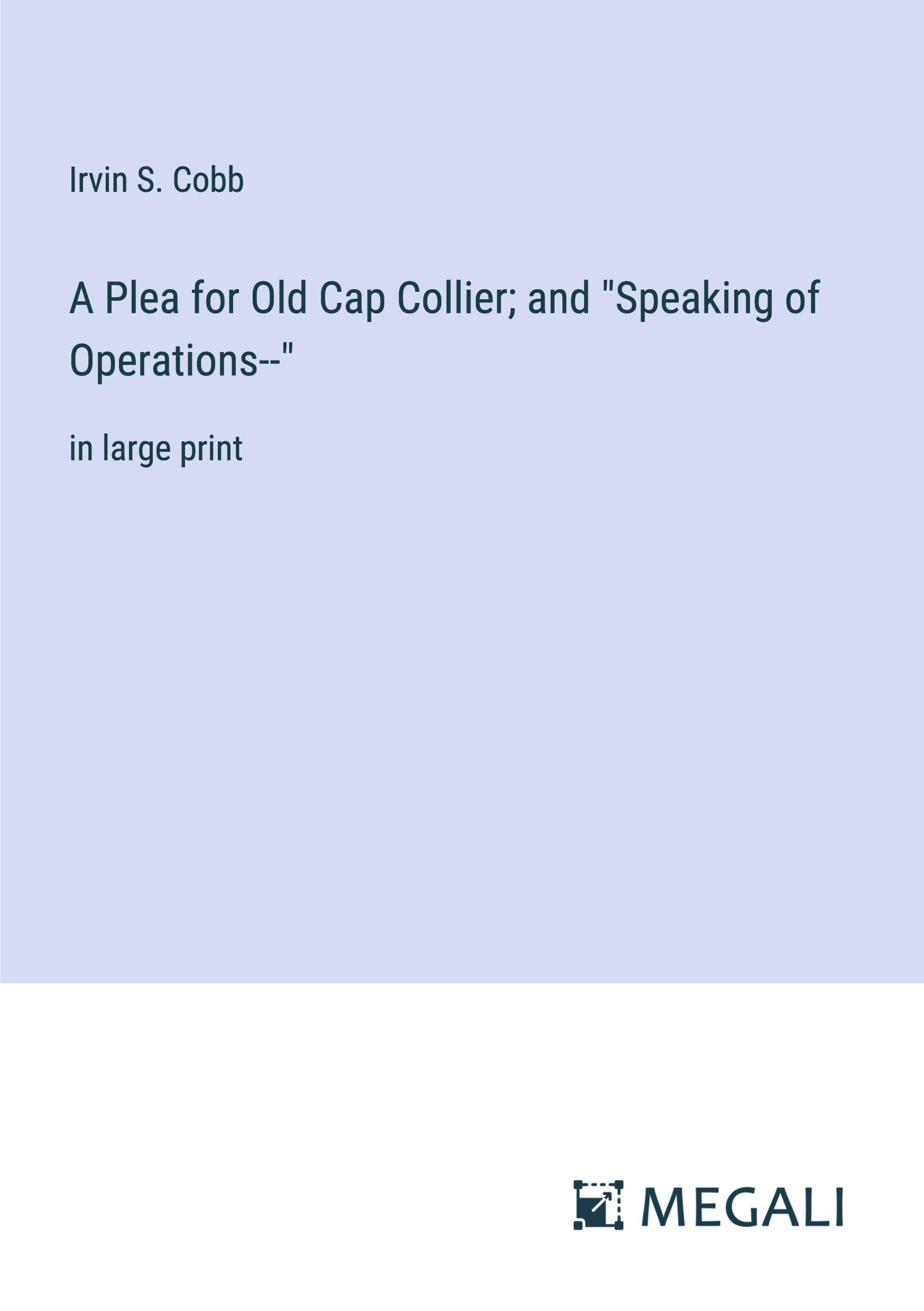 Vorderes Coverbild A Plea for Old Cap Collier; and "Speaking of Operations--"