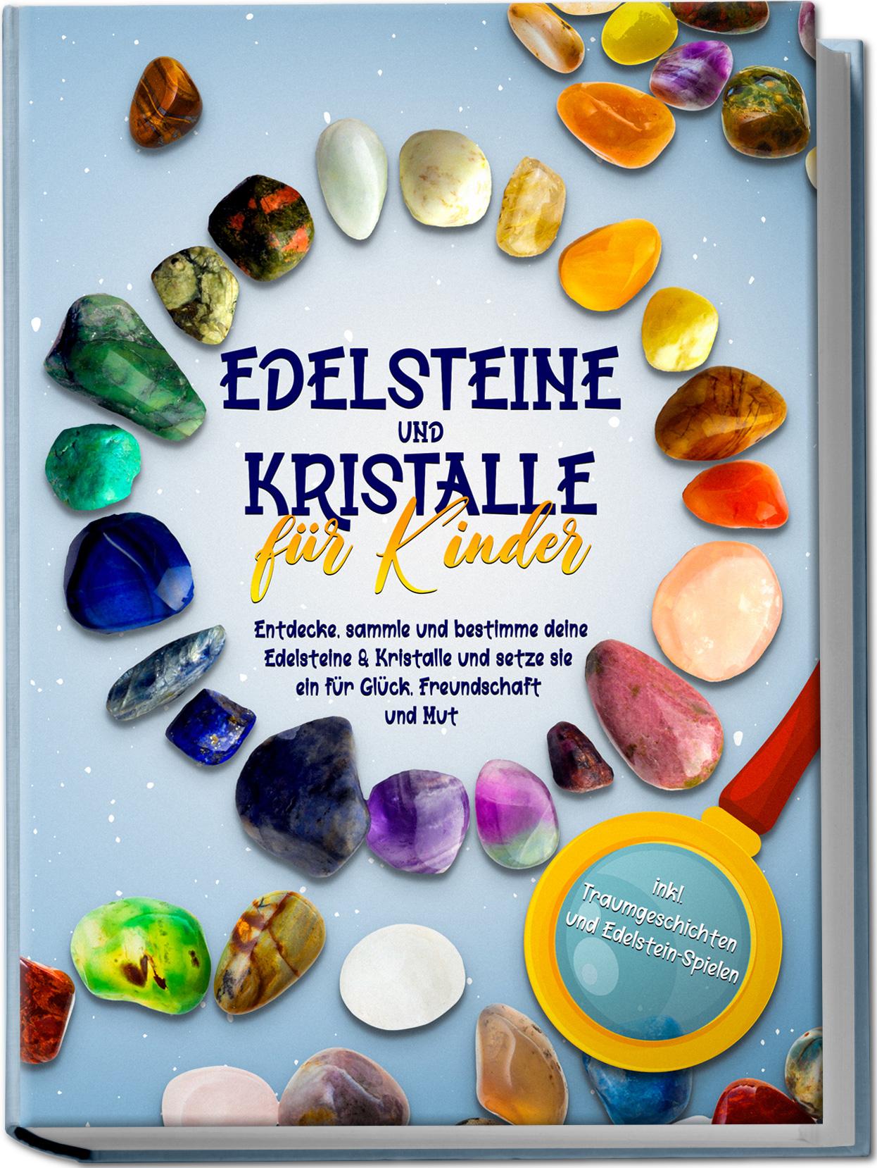 Vorderes Coverbild Edelsteine und Kristalle für Kinder: Entdecke, sammle und bestimme deine Edelsteine & Kristalle und setze sie ein für Glück, Freundschaft und Mut - inkl. Traumgeschichten und Edelstein-Spielen