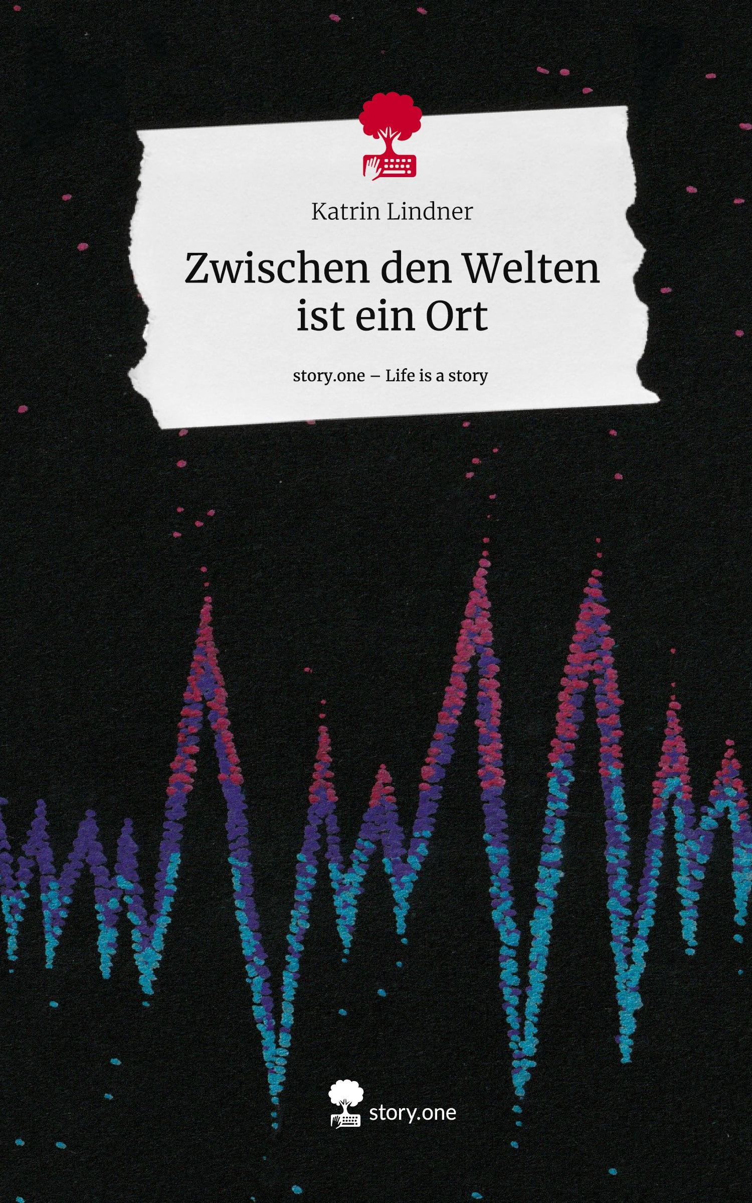 Vorderes Coverbild Zwischen den Welten ist ein Ort. Life is a Story - story.one