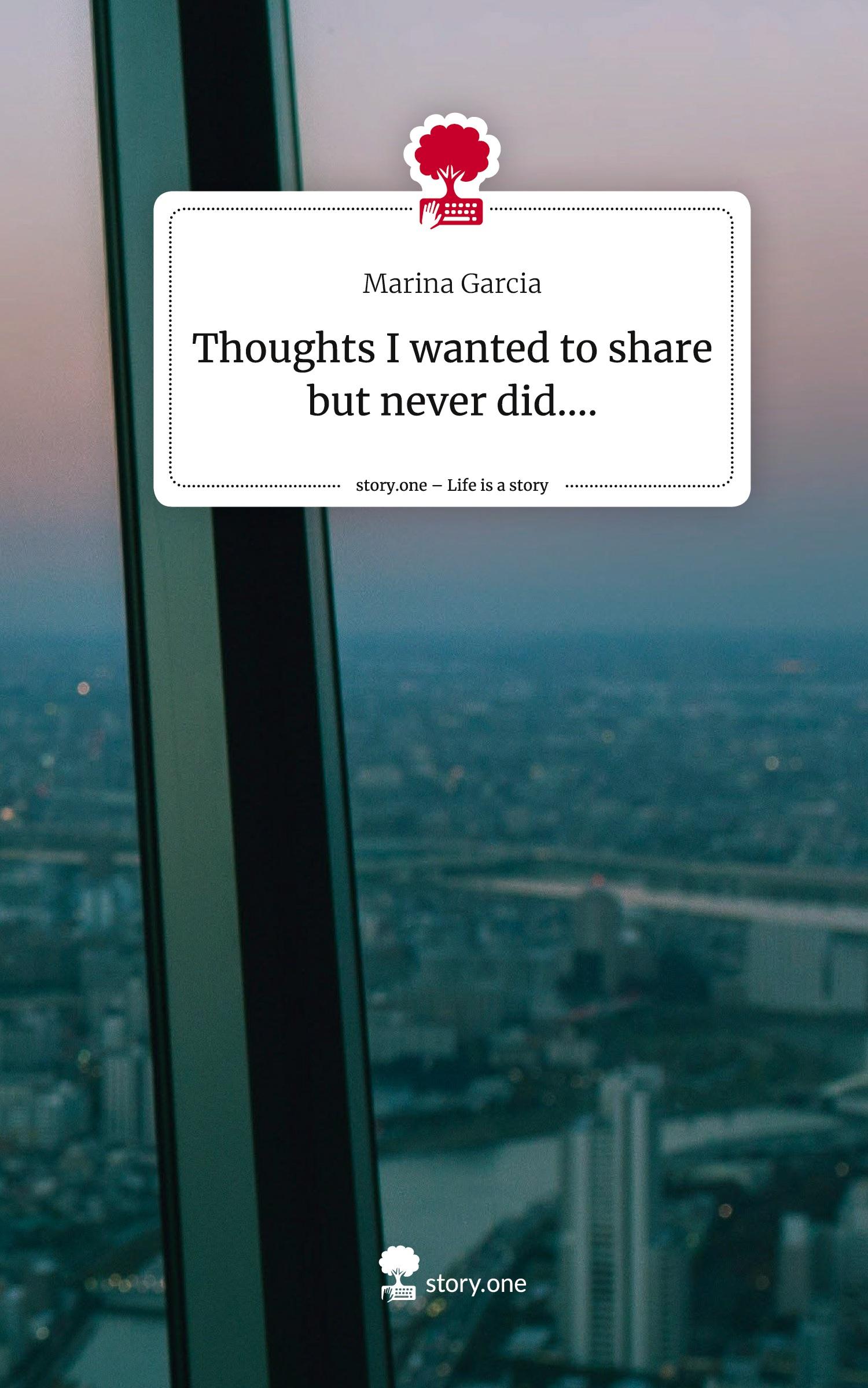 Vorderes Coverbild Thoughts I wanted to share but never did..... Life is a Story - story.one