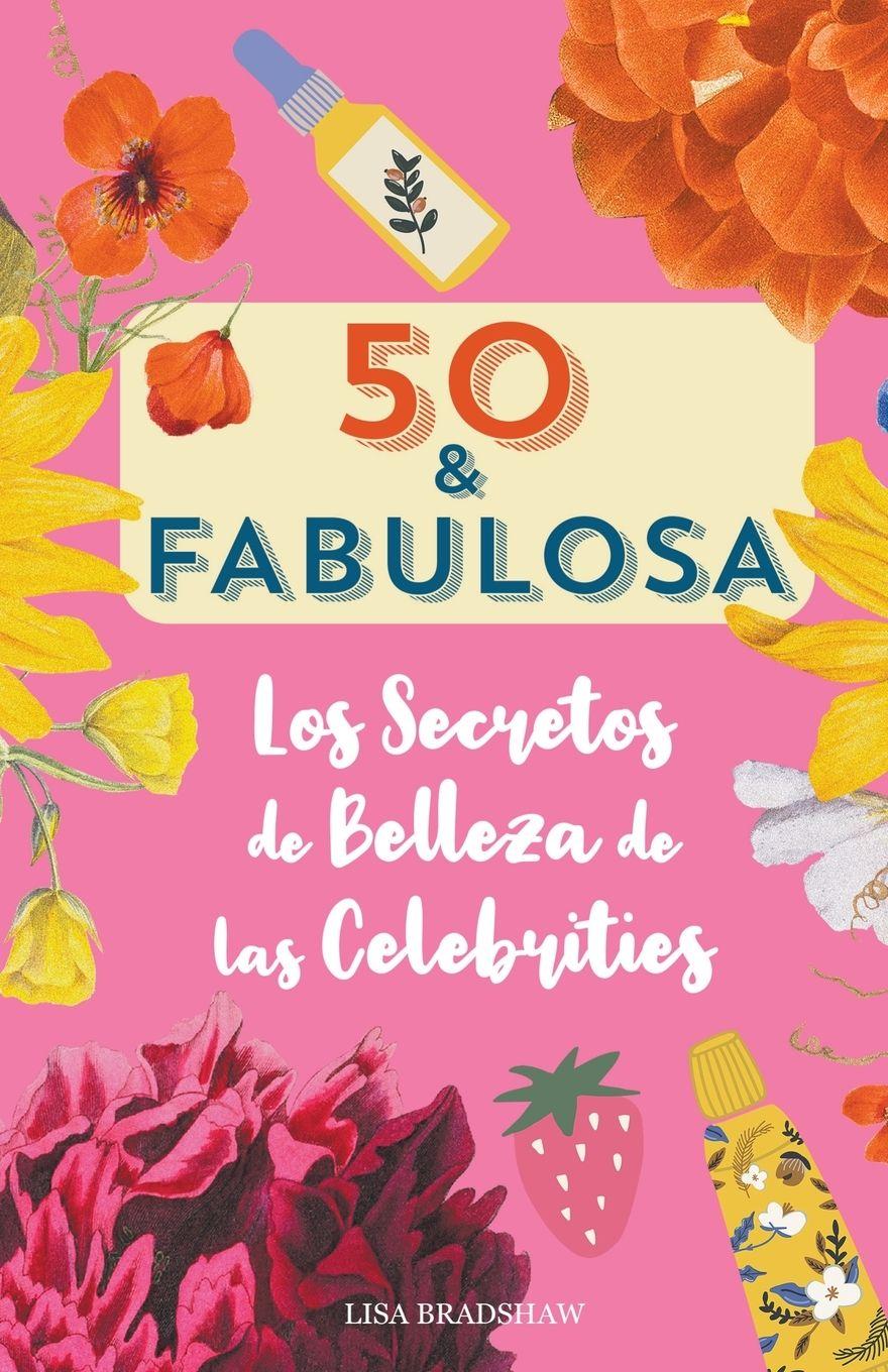 Vorderes Coverbild 50 y fabulosa. Los secretos de belleza de las celebrities