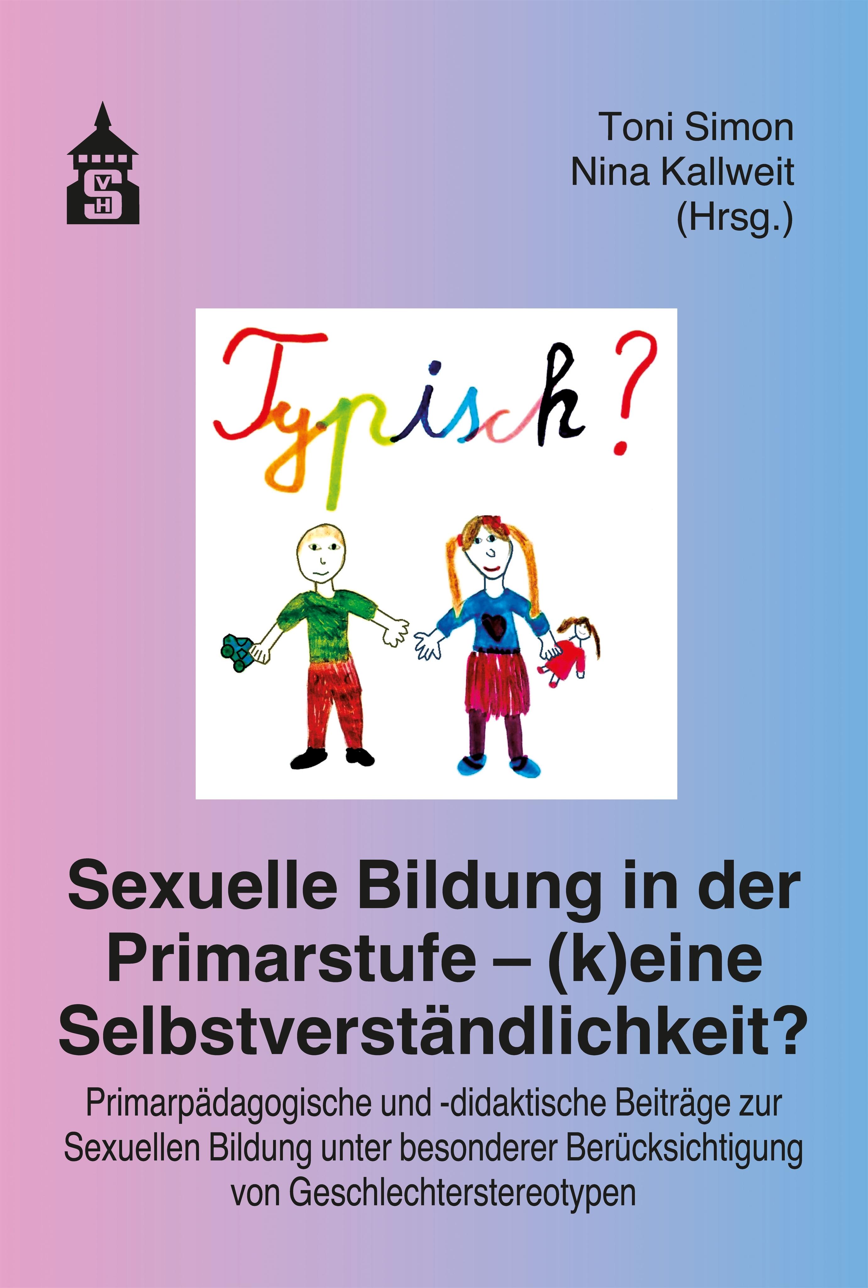 Vorderes Coverbild Sexuelle Bildung in der Primarstufe - (k)eine Selbstverständlichkeit?