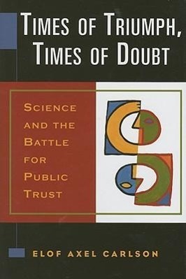 Vorderes Coverbild Times of Triumph, Times of Doubt: Science and the Battle for Public Trust